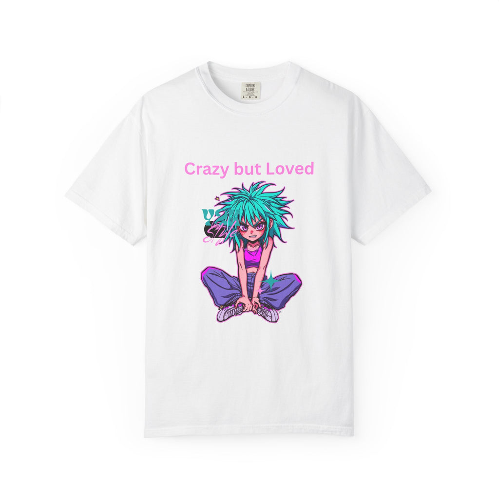Crazy but Loved-Dyed T-shirt