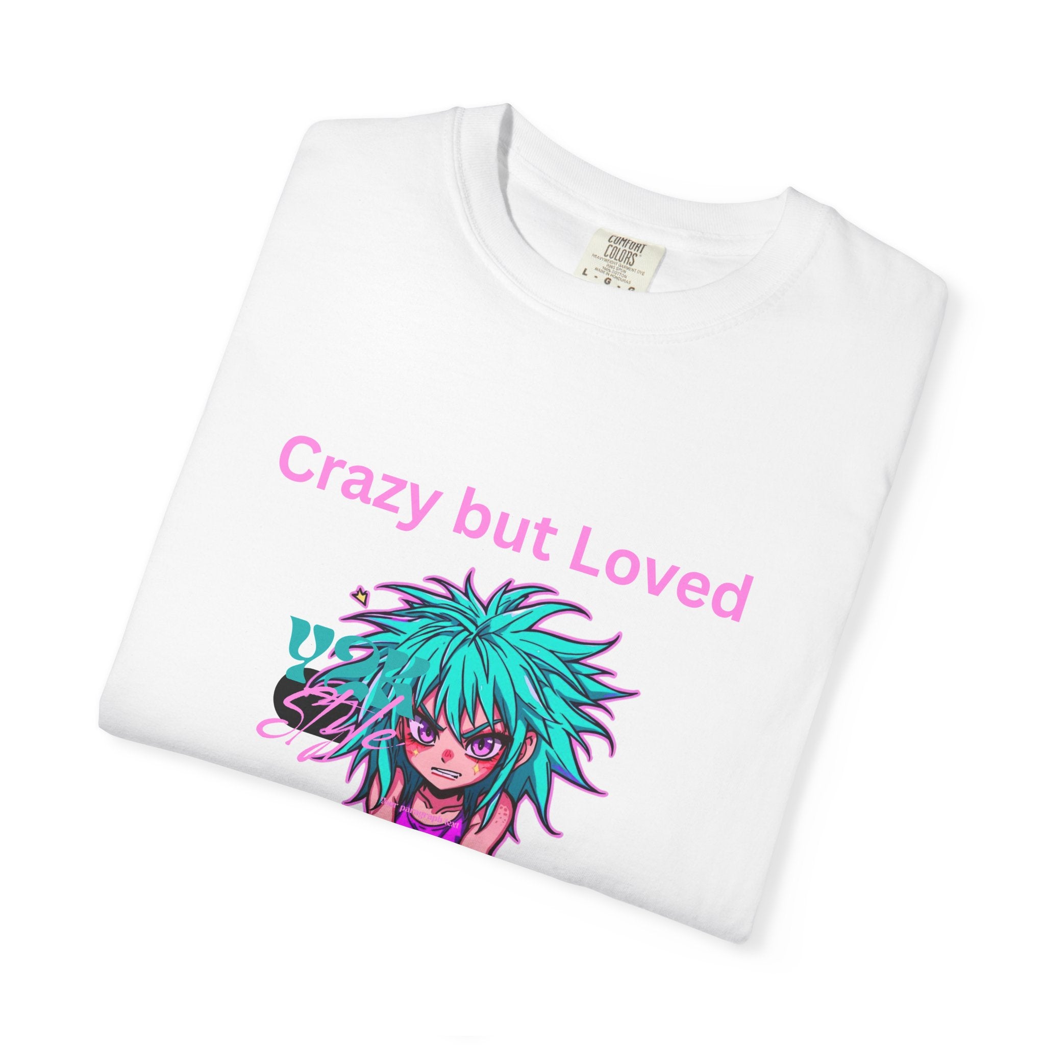 Crazy but Loved-Dyed T-shirt